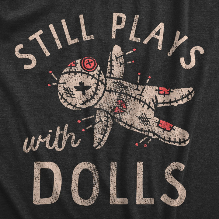 Womens Still Plays With Dolls Funny Creepy Voodoo Curse Tee For Ladies Image 2