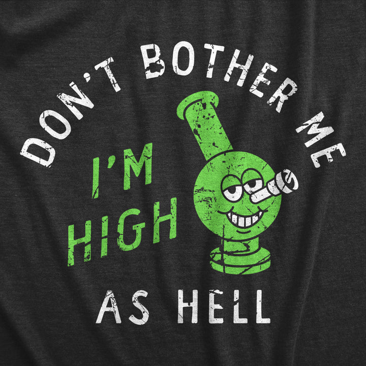 Womens Dont Bother Me Im High As Hell T Shirt Funny 420 Bong Smoking Tee For Ladies Image 2