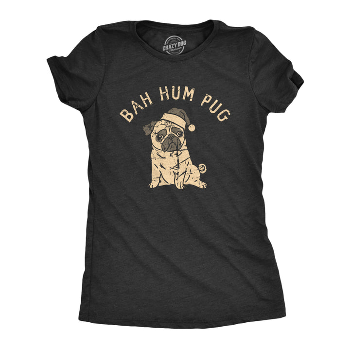 Womens Bah Hum Pug T Shirt Funny Xmas Party Scrooge Puppy Tee For Ladies Image 1