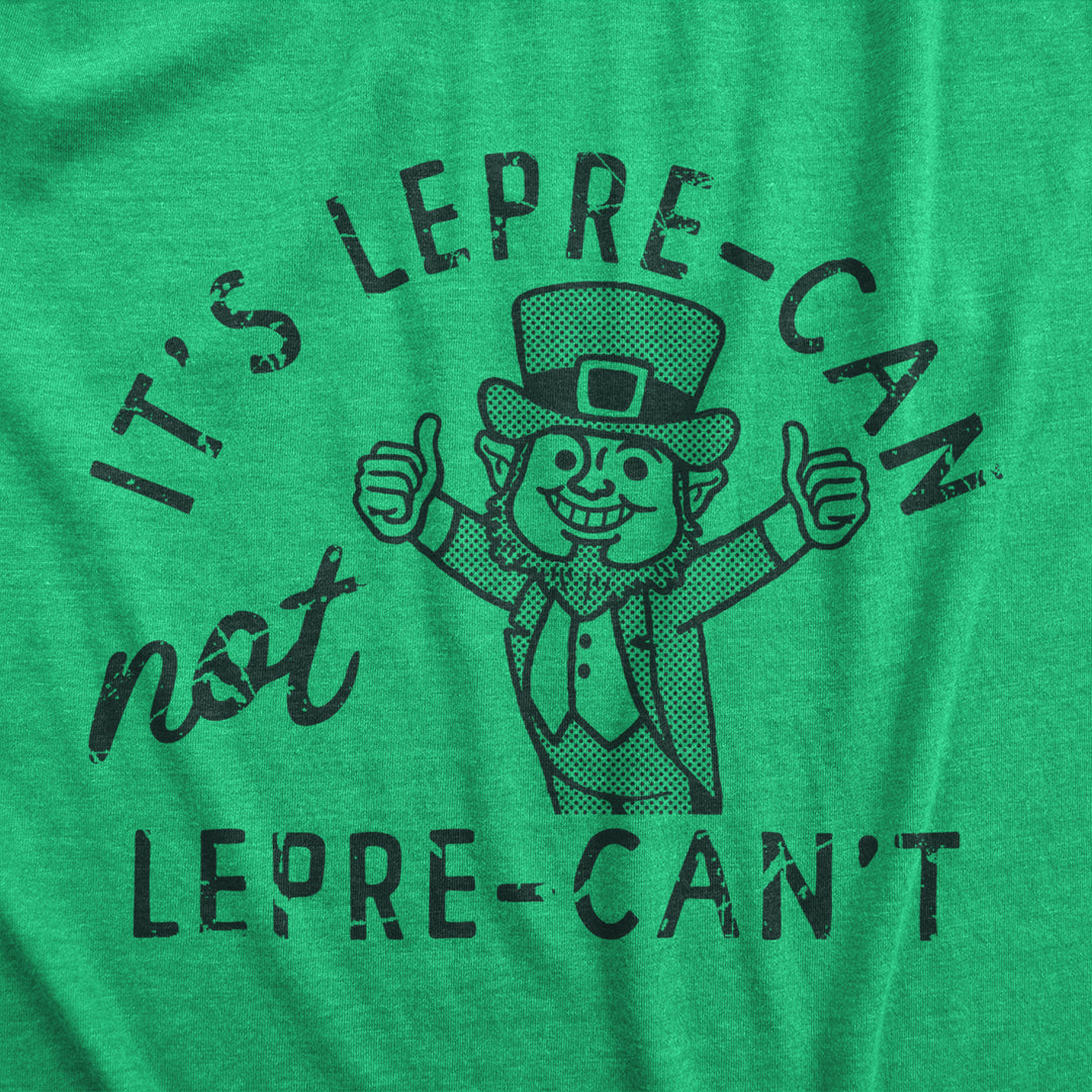 Mens Its Lepre Can Not Lepre Cant T Shirt Funny St Paddys Day Parade Positivity Tee For Guys Image 2