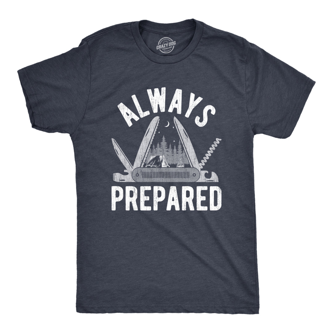 Mens Always Prepared T Shirt Funny Cool Outdoors Camping Nature Tee For Guys Image 1