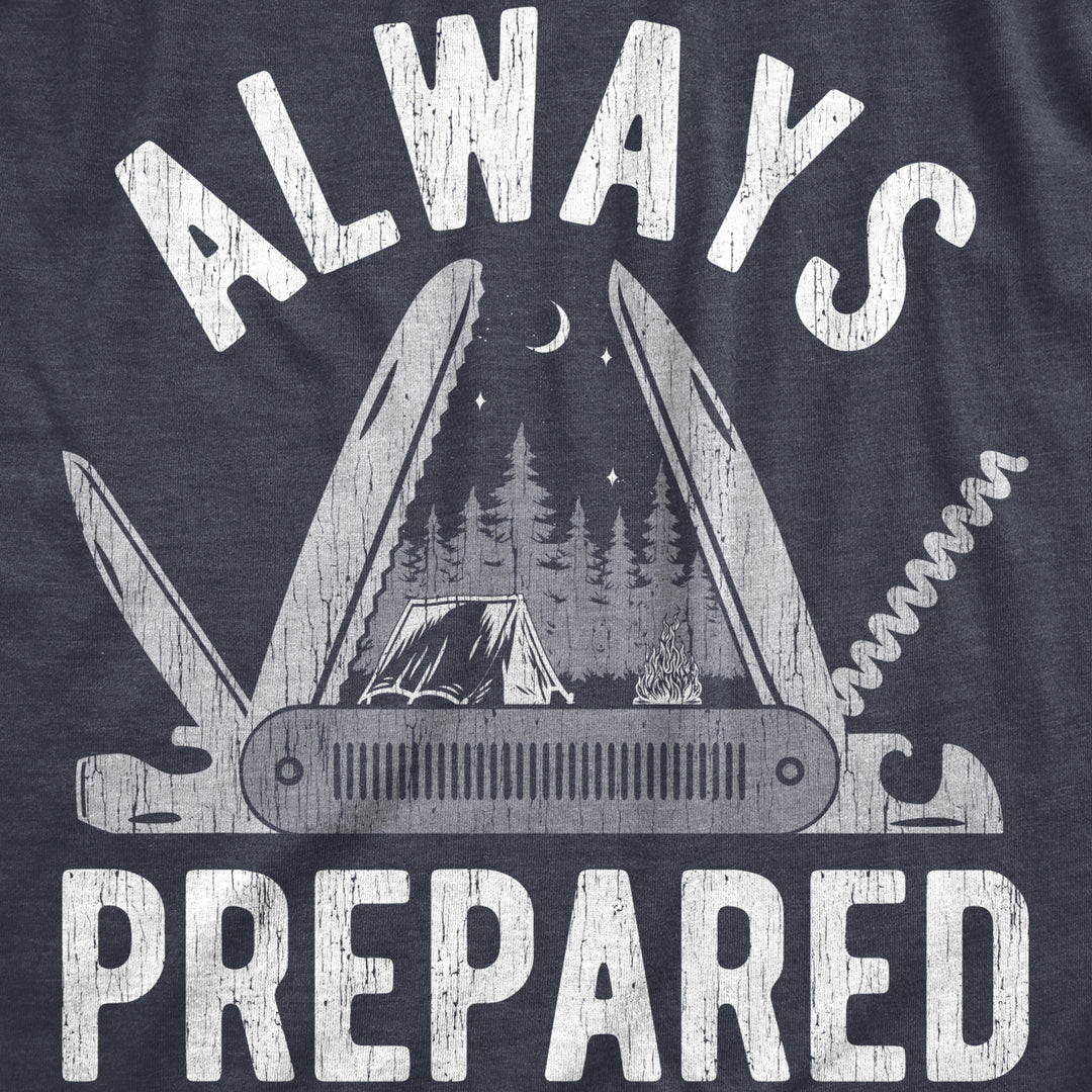 Mens Always Prepared T Shirt Funny Cool Outdoors Camping Nature Tee For Guys Image 2