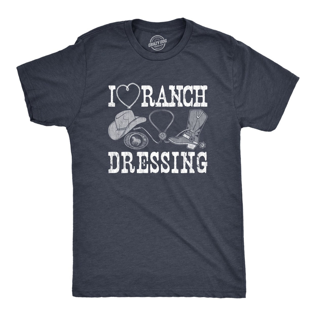 Mens I Heart Ranch Dressing T Shirt Funny Western Cowboy Attire Joke Tee For Guys Image 1