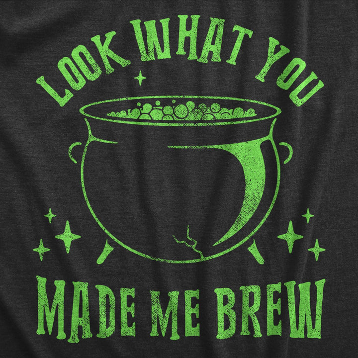 Womens Look What You Made Me Brew T Shirt Funny Spooky Halloween Party Witch Cauldron Tee For Ladies Image 2