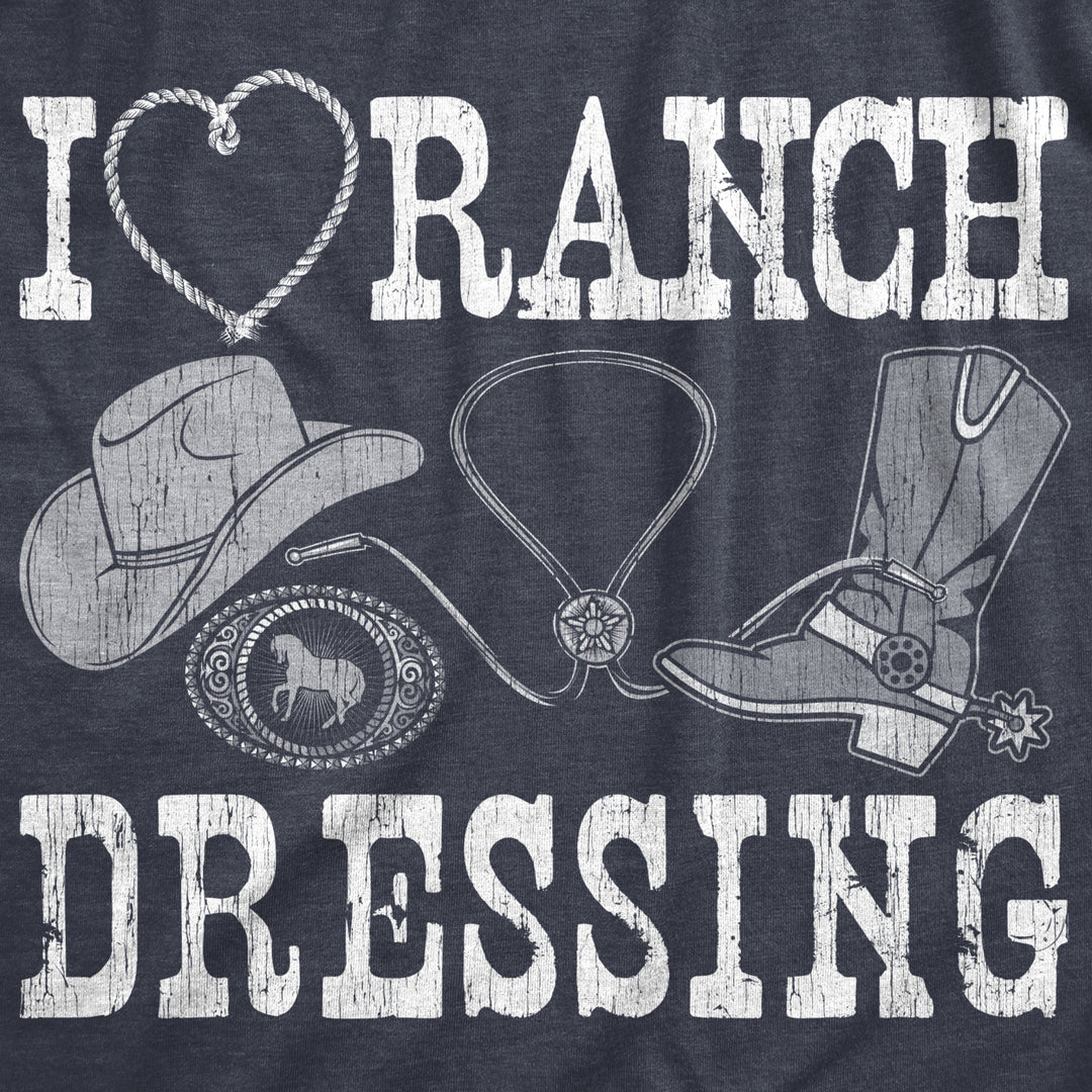 Mens I Heart Ranch Dressing T Shirt Funny Western Cowboy Attire Joke Tee For Guys Image 2