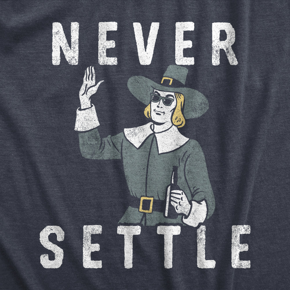 Mens Never Settle T Shirt Funny Pilgrim Partying Drinking Settlers Advice Tee For Guys Image 2