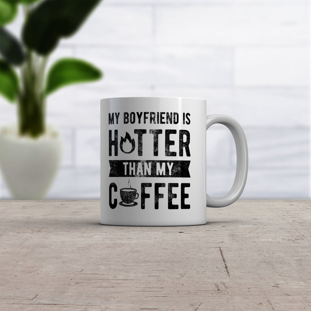 My Boyfriend Is Hotter Than My Coffee Mug Funny Sarcastic Caffeine Lovers Novelty Cup-11oz Image 2