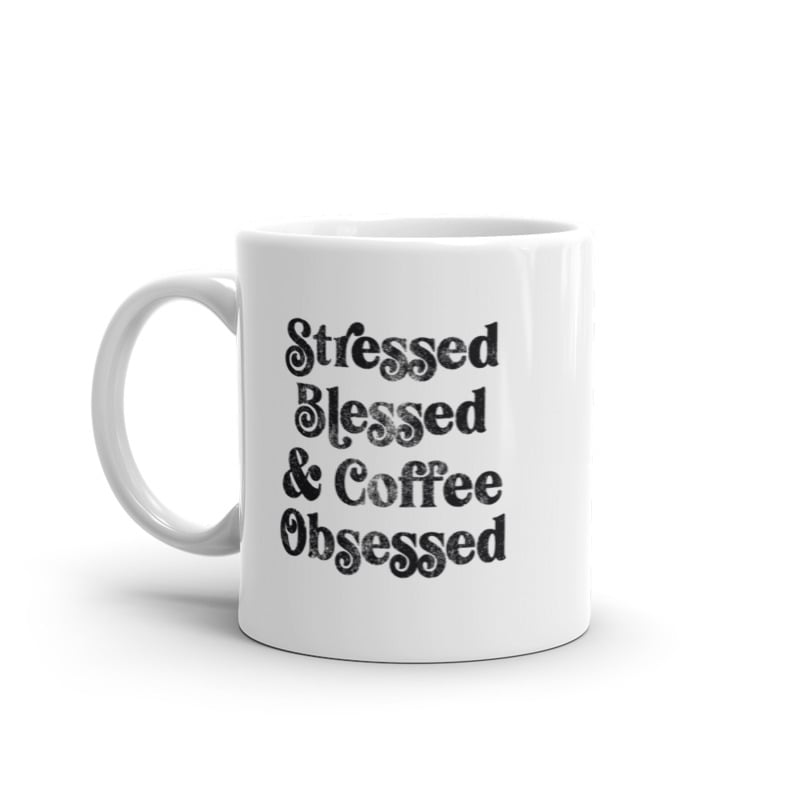 Stressed Blessed And Coffee Obsessed Mug Caffiene Addict Novelty Cup-11oz Image 1