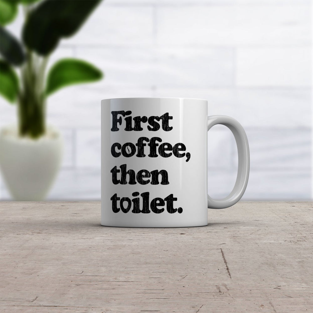 First Coffee Then Toilet Mug Funny Sarcastic Caffeine Poop Joke Novelty Cup-11oz Image 2