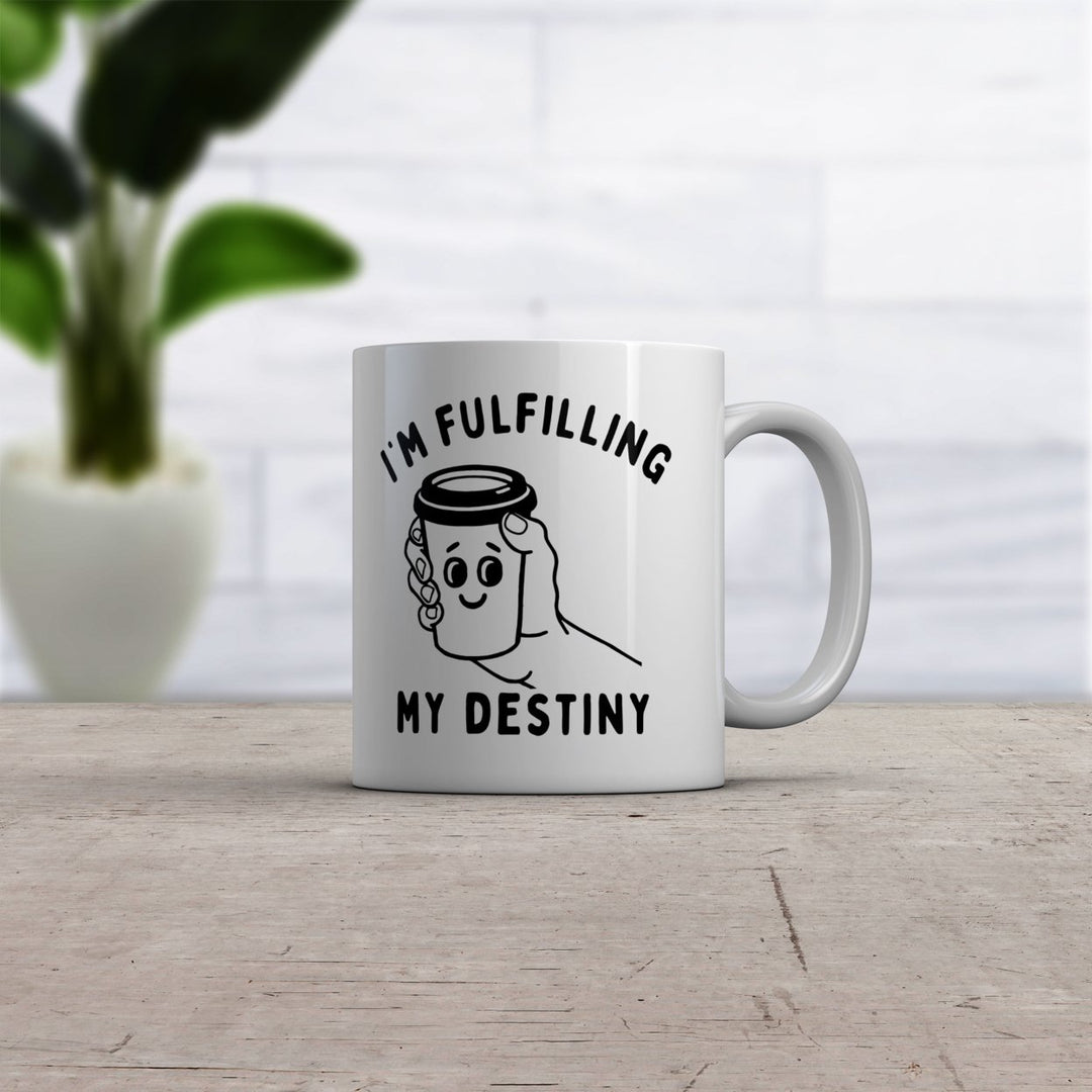 Im Fulfilling My Destiny Coffee Mug Funny Sarcastic Caffeine Lovers Novelty Cup-11oz Image 2