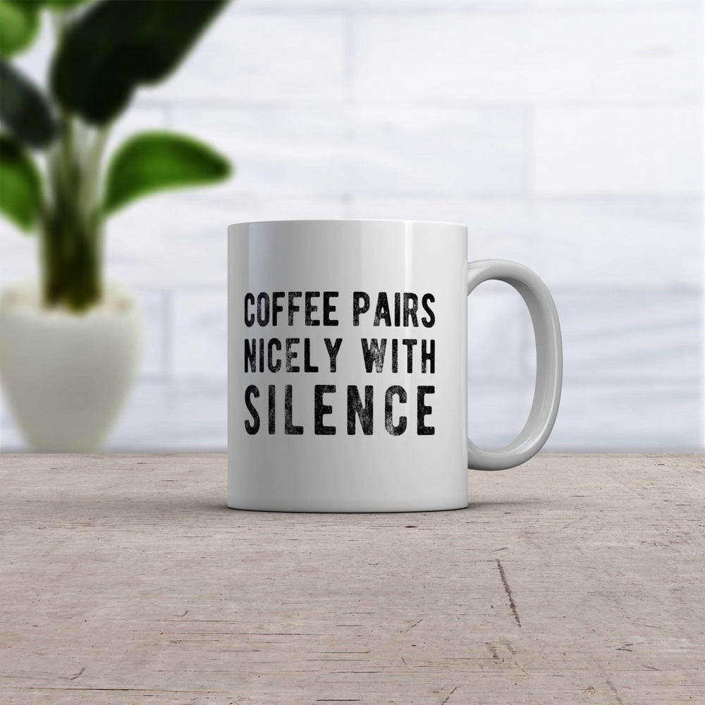 Coffee Pairs Nicely With Silence Mug Funny Sarcastic Peace and Quiet Caffeine Lovers Novelty Cup-11oz Image 2