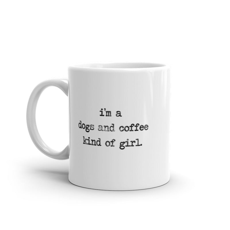 Im A Dogs And Coffee Kind Of Girl Mug Funny Puppy Caffeine Lovers Novelty Cup-11oz Image 1