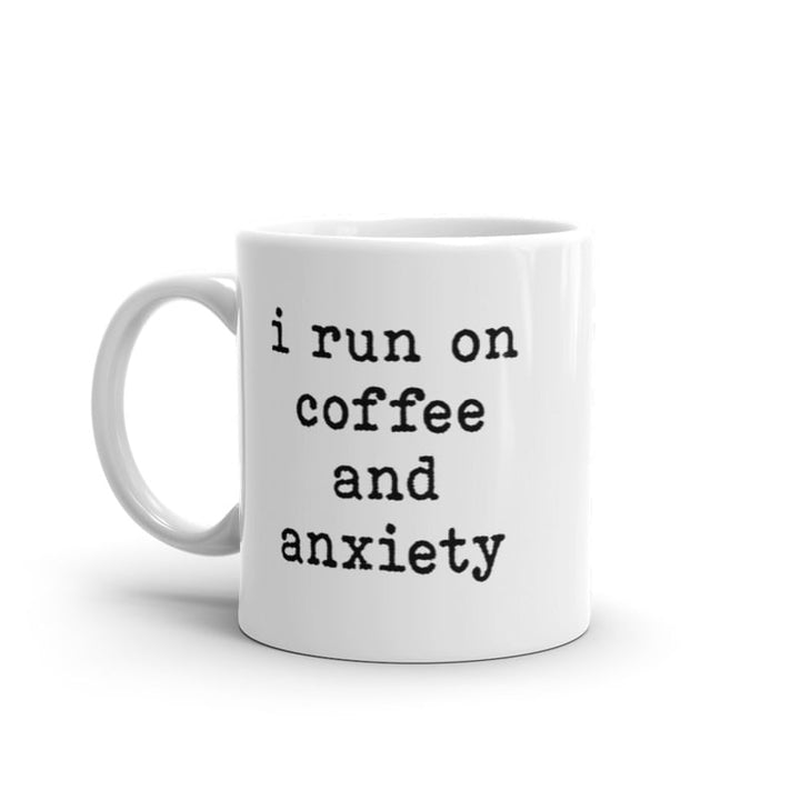 I Run On Coffee And Anxiety Mug Funny Anxious Caffeine Lovers Novelty Cup-11oz Image 1