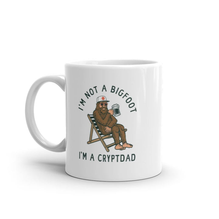 Im Not A Bigfoot Im A Cryptdad Mug Funny Sarcastic Sasquatch Dad Joke Novelty Cup-11oz Image 1