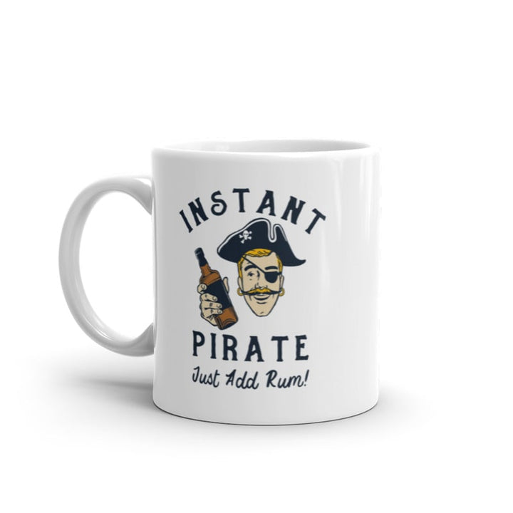 Instant Pirate Just Add Rum Mug Funny Sarcastic Drinking Pirates Joke Graphic Novelty Coffee Cup-11oz Image 1