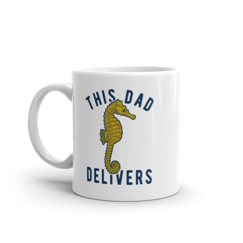 This Dad Delivers Mug Funny Sarcastic Fathers Day Joke Seahorse Graphic Novelty Cup-11oz Image 1