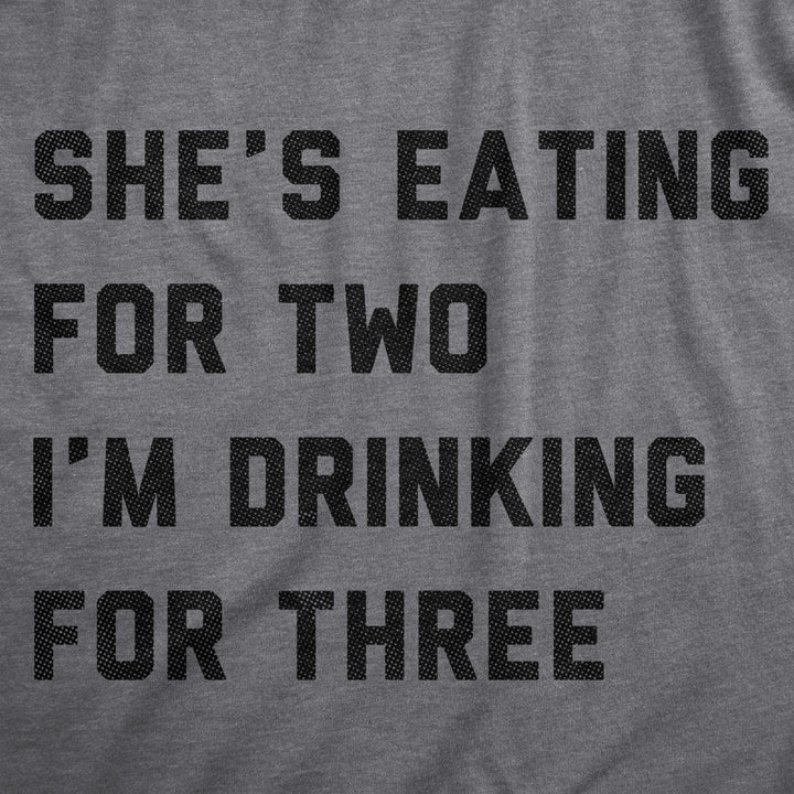 Mens Shes Eating For Two Im Drinking For Three T Shirt Funny Drinking Joke Tee For Guys Image 2