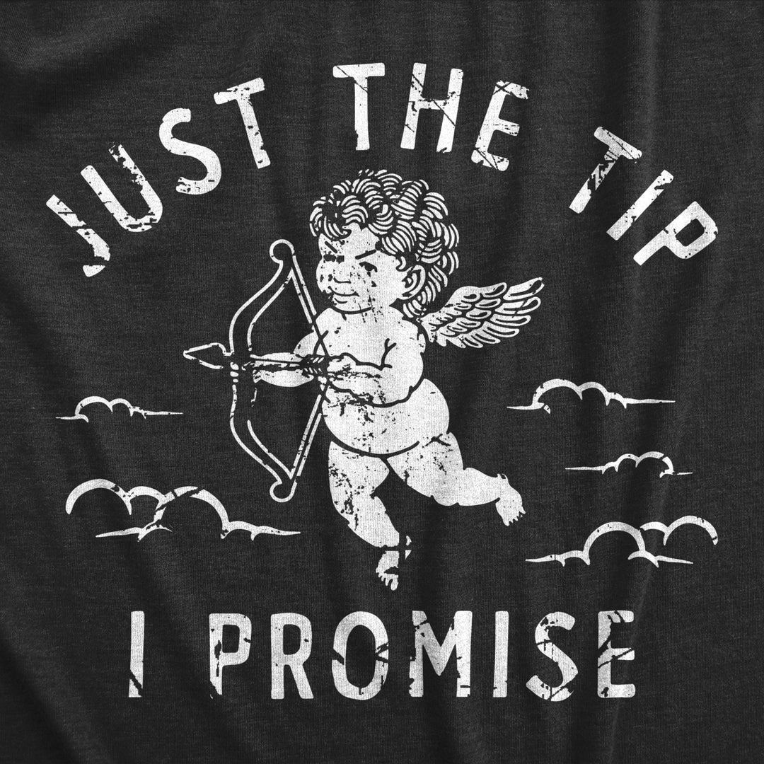 Mens Just The Tip I Promise T Shirt Funny Valentines Day Cupids Arrow Tee For Guys Image 2