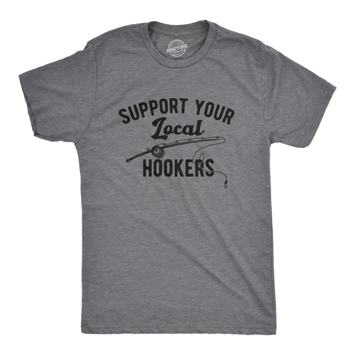 Mens Support Your Local Hookers T Shirt Funny Fishing Hook Joke Tee For Guys Image 1