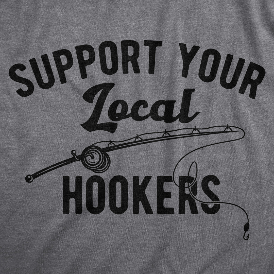 Mens Support Your Local Hookers T Shirt Funny Fishing Hook Joke Tee For Guys Image 2