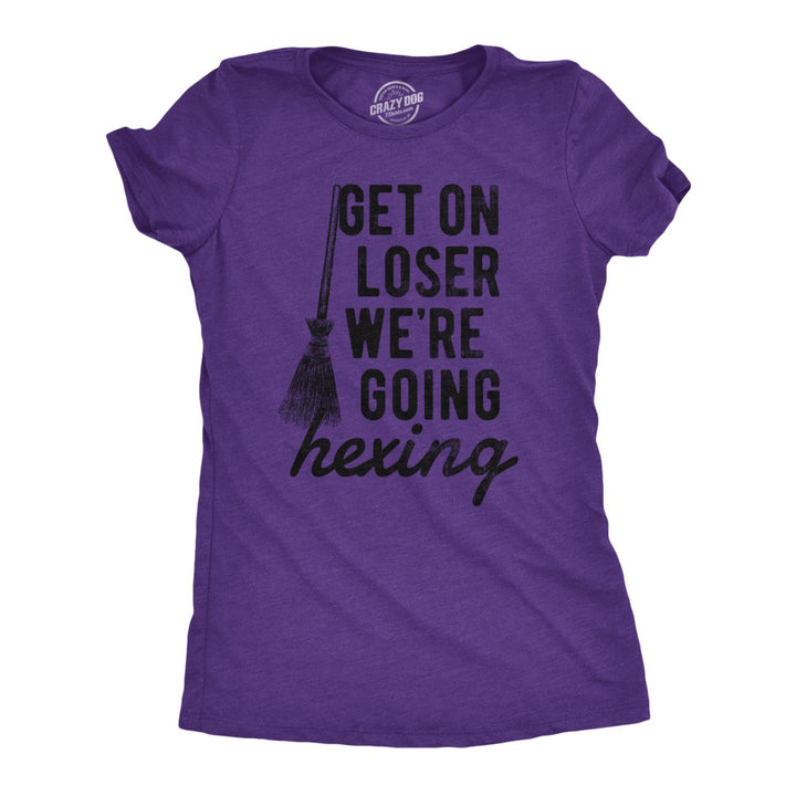 Womens Get On Loser Were Going Hexing T Shirt Funny Halloween Witch Broom Tee For Ladies Image 1