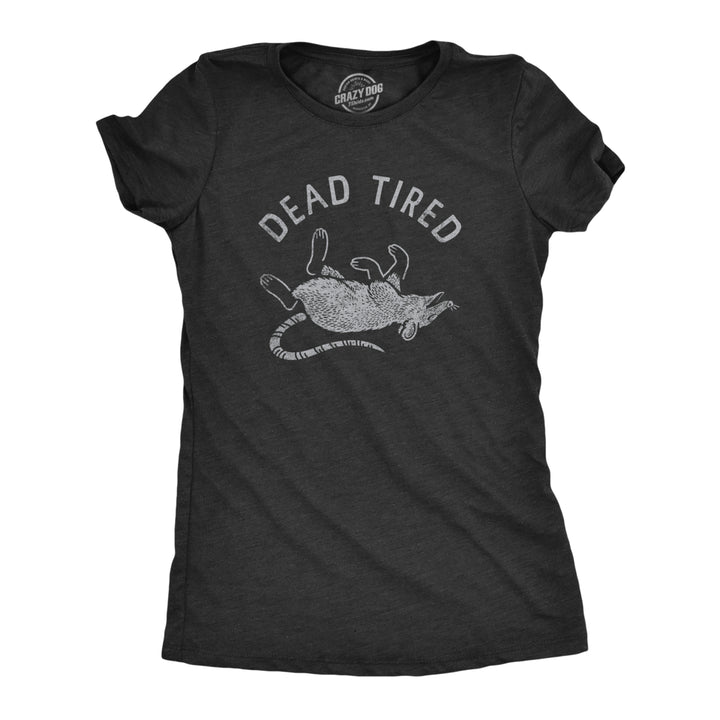 Womens Dead Tired T Shirt Funny Scary Exhausted Sleepy Rat Tee For Ladies Image 1