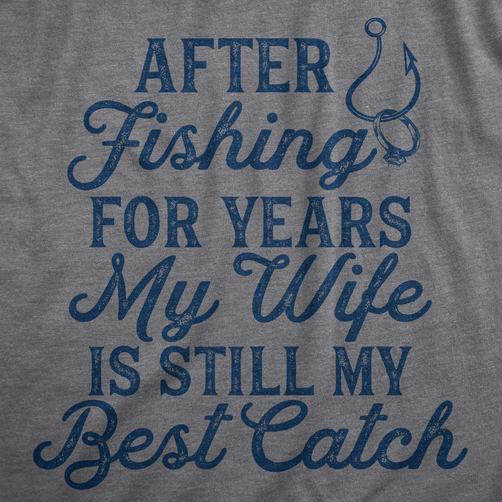 Mens My Wife Is Still My Best Catch T Shirt Funny Fishing Happy Marriage Tee For Guys Image 2