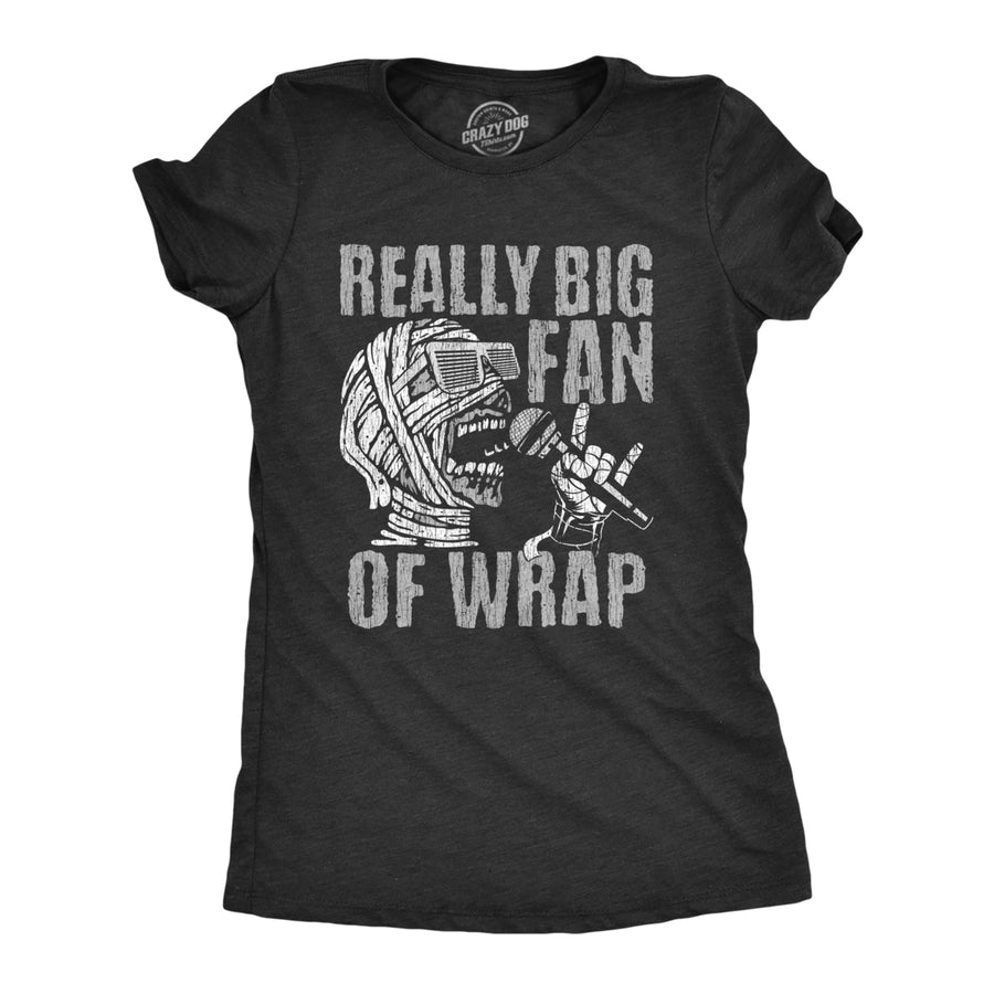 Womens Really Big Fan Of Wrap T Shirt Funny Halloween Party Mummy Rap Joke Tee For Ladies Image 1