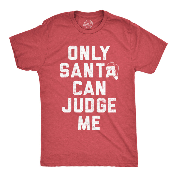 Mens Only Santa Can Judge Me T Shirt Funny Xmas Party Joke Tee For Guys Image 1