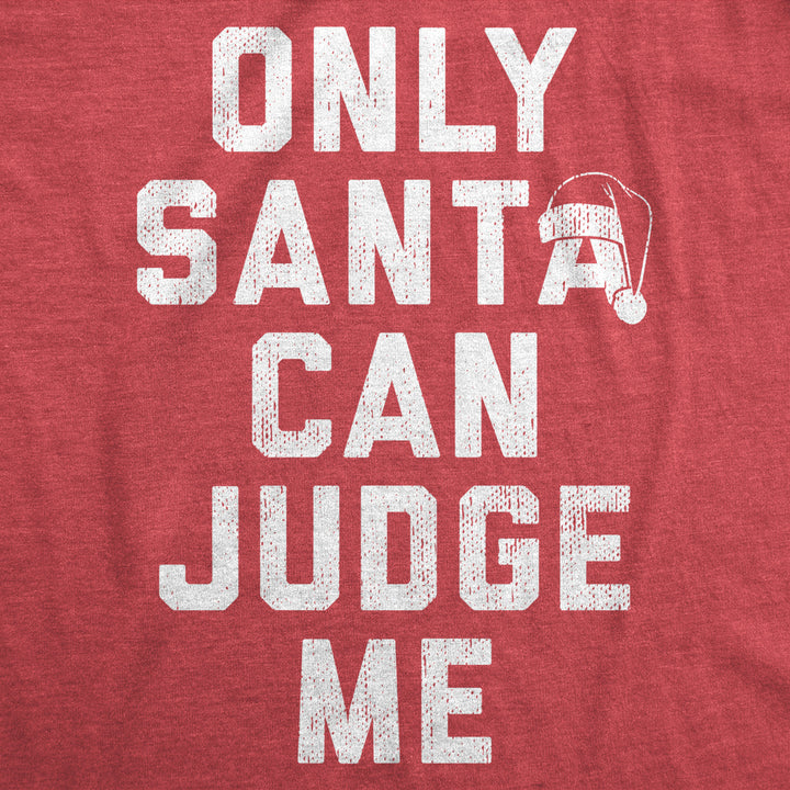 Mens Only Santa Can Judge Me T Shirt Funny Xmas Party Joke Tee For Guys Image 2