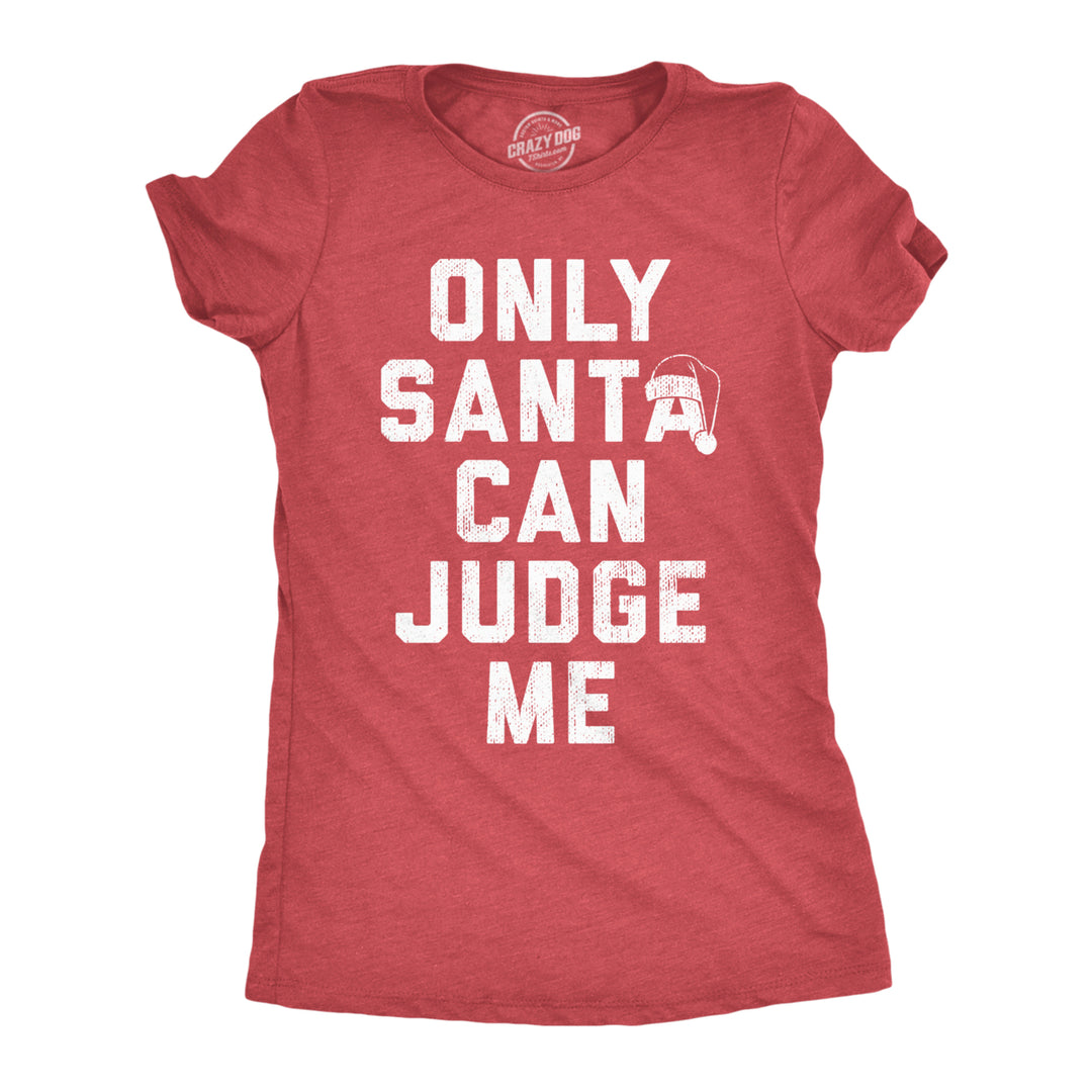 Womens Only Santa Can Judge Me T Shirt Funny Xmas Party Joke Tee For Ladies Image 1