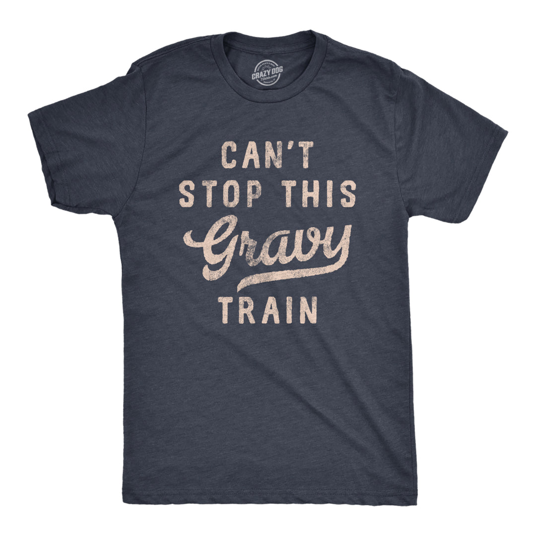 Mens Cant Stop This Gravy Train T Shirt Funny Thanksgiving Dinner Lover Tee For Guys Image 1