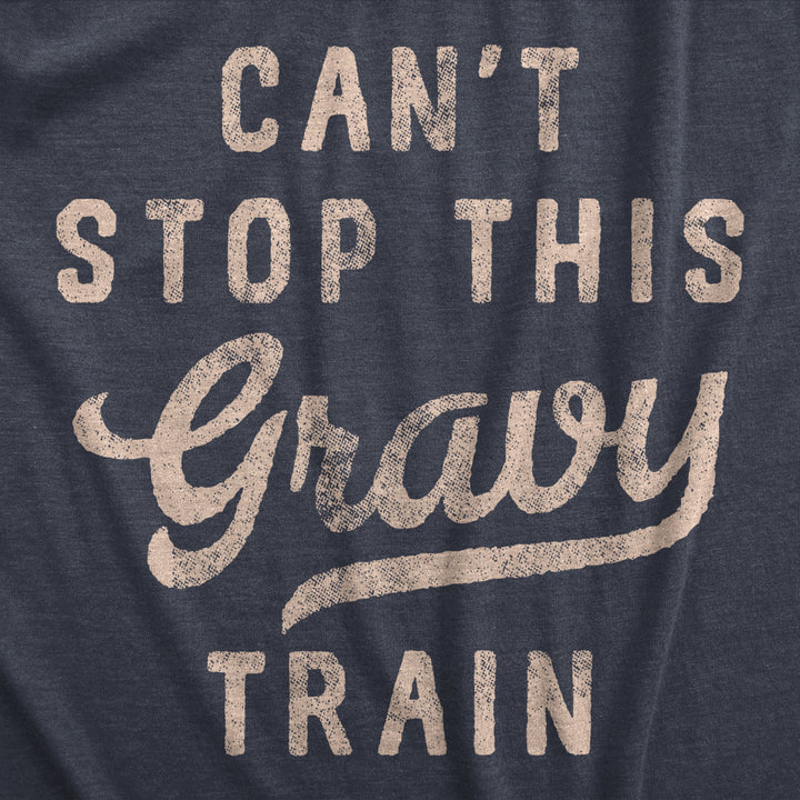 Mens Cant Stop This Gravy Train T Shirt Funny Thanksgiving Dinner Lover Tee For Guys Image 2