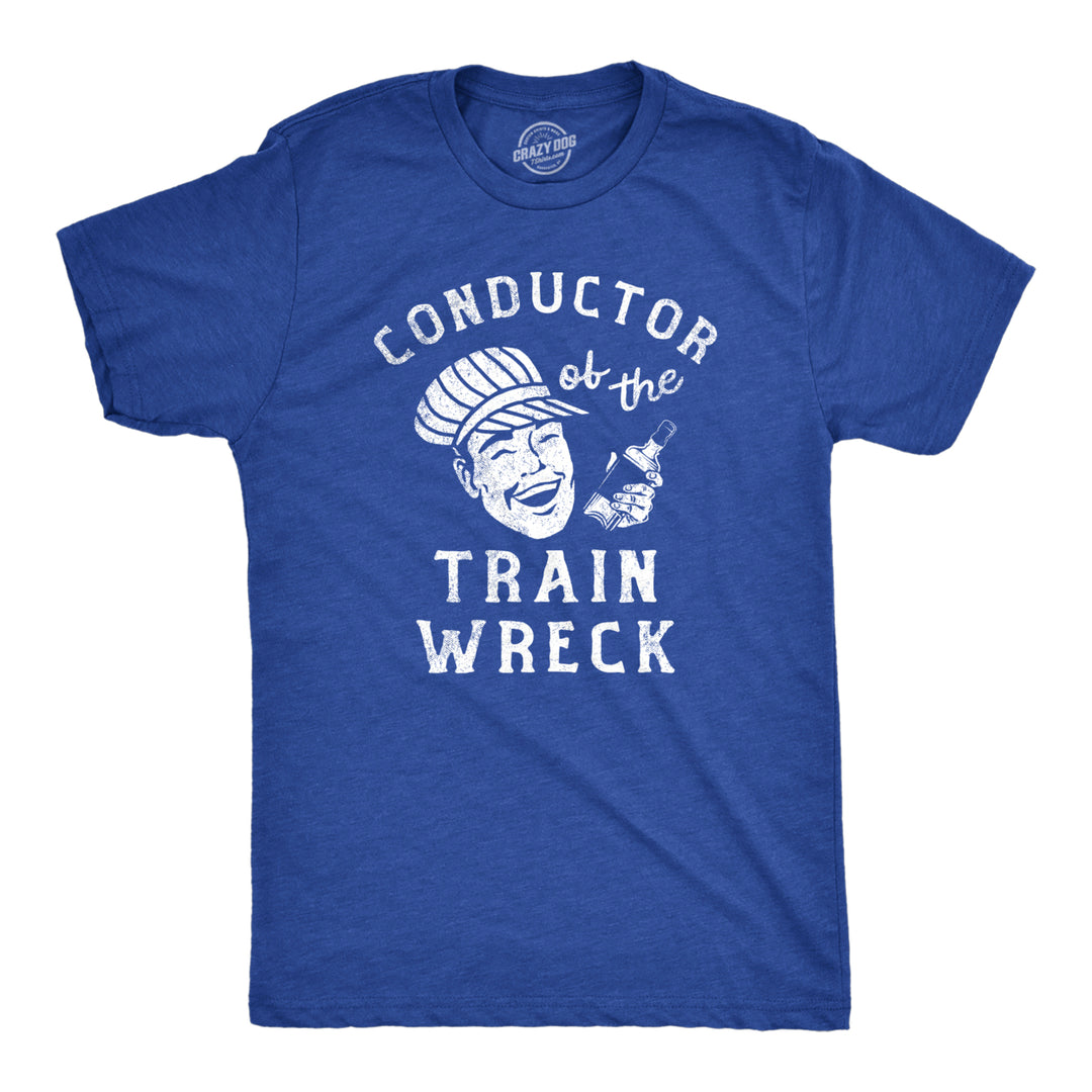 Mens Conductor Of The Train Wreck T Shirt Funny Drinking Partying Tee For Guys Image 1