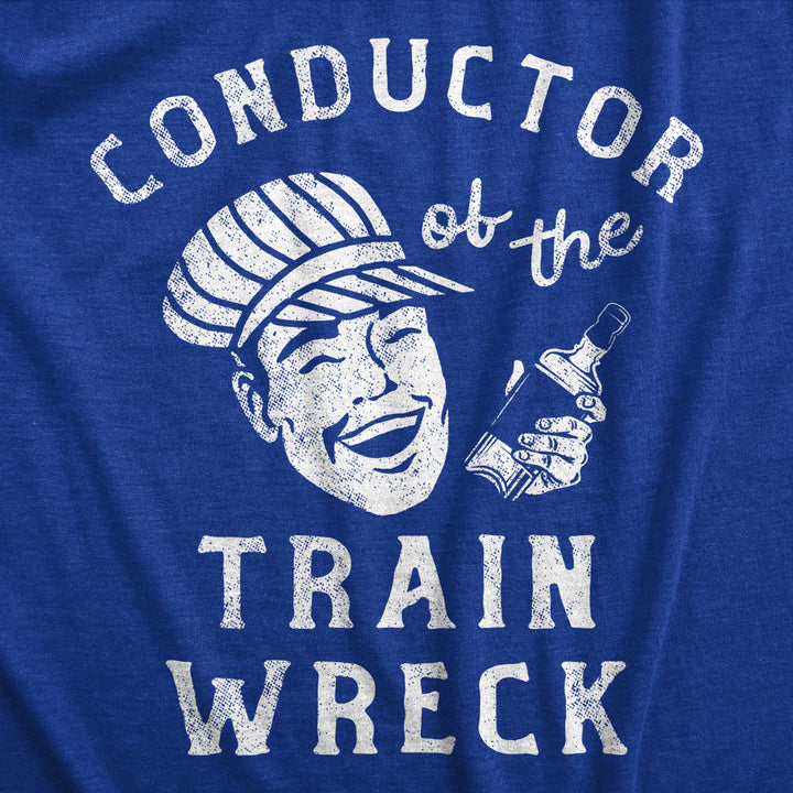 Mens Conductor Of The Train Wreck T Shirt Funny Drinking Partying Tee For Guys Image 2