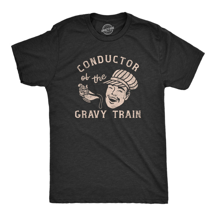 Mens Conductor Of The Gravy Train T Shirt Funny Turkey Dinner Thanksgiving Tee For Guys Image 1