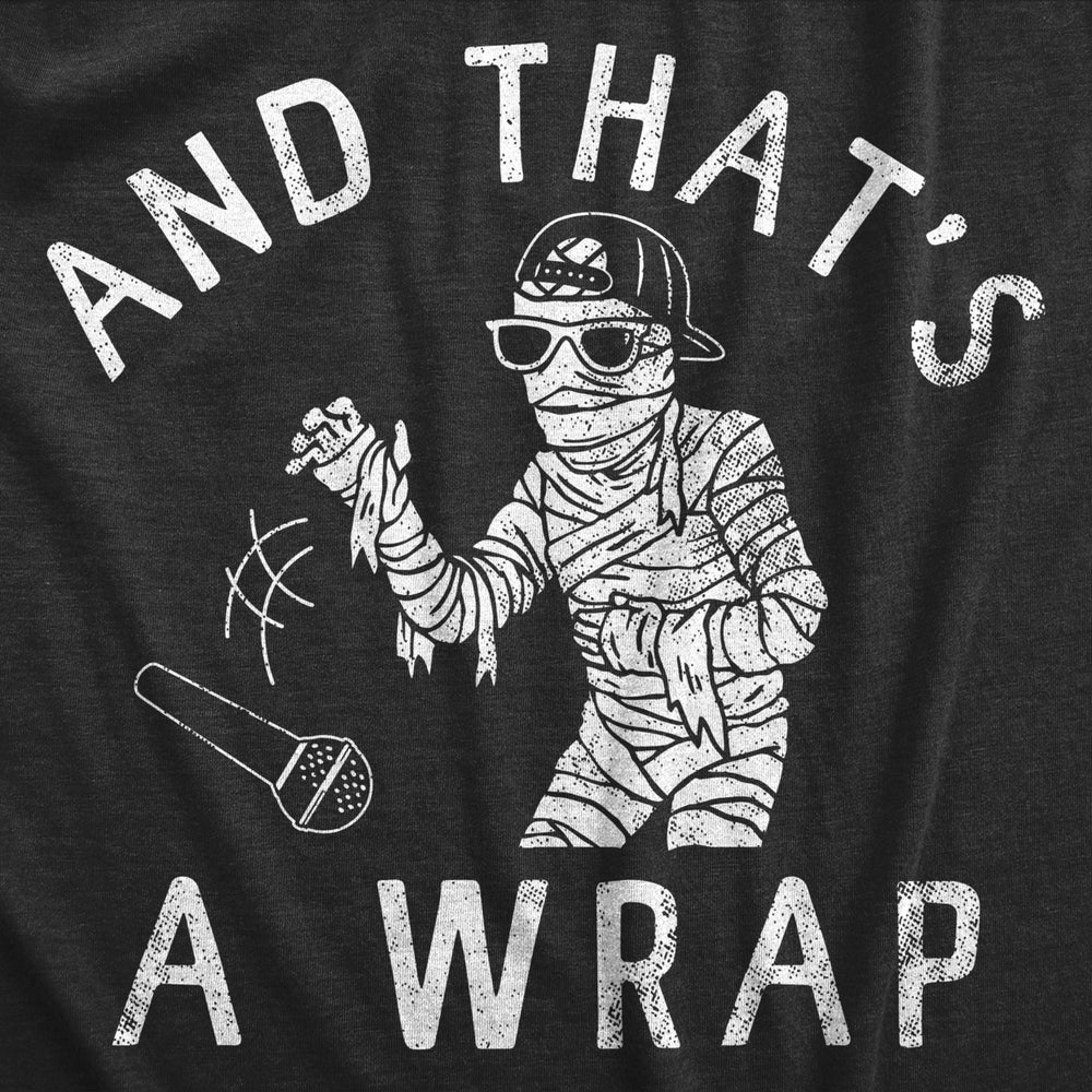 Mens And Thats A Wrap T Shirt Funny Spooky Rapping Mummy Halloween Party Tee For Guys Image 2