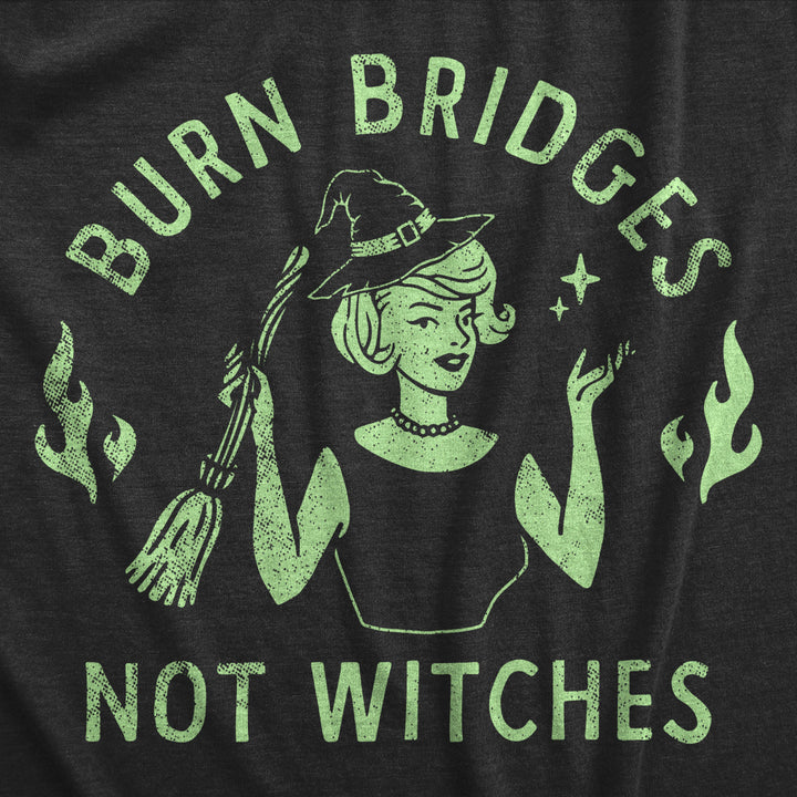 Womens Burn Bridges Not Witches T Shirt Funny Halloween Party Witch Lovers Tee For Ladies Image 2