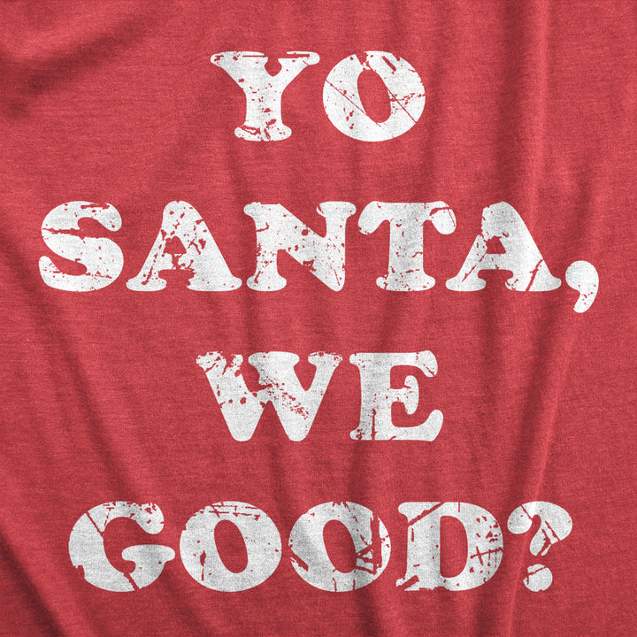 Mens Yo Santa We Good T Shirt Funny Xmas Santas Naughty List Joke Tee For Guys Image 2