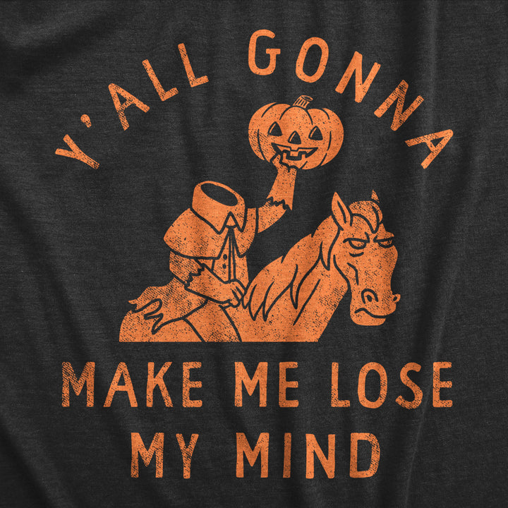 Womens Yall Gonna Make Me Lose My Mind T Shirt Funny Halloween Headless Horseman Tee For Ladies Image 2