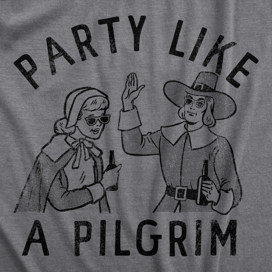 Mens Party Like A Pilgrim T Shirt Funny Drunk Thanksgiving Dinner Party Tee For Guys Image 2