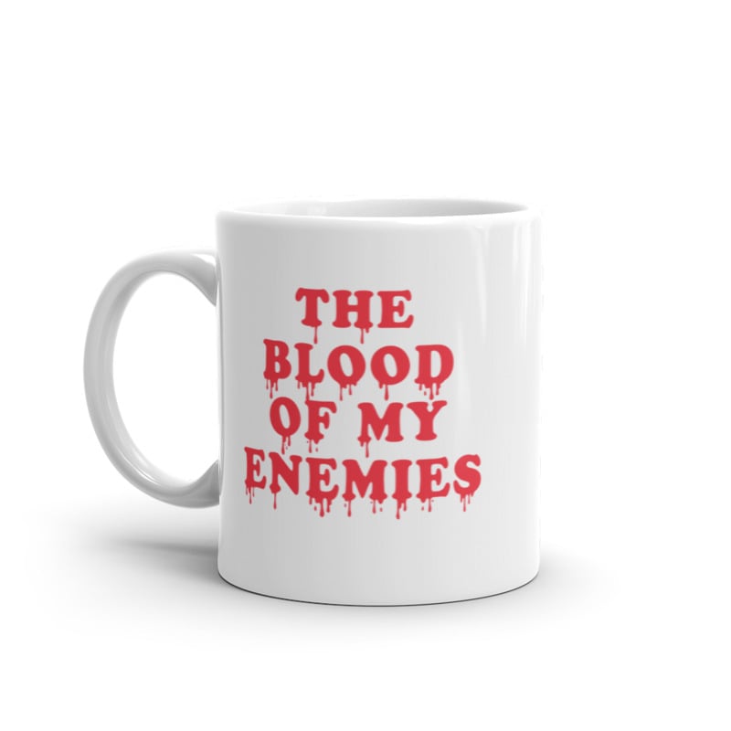 The Blood Of My Enemies Mug Funny Bloody Killer Coffee Cup-11oz Image 1