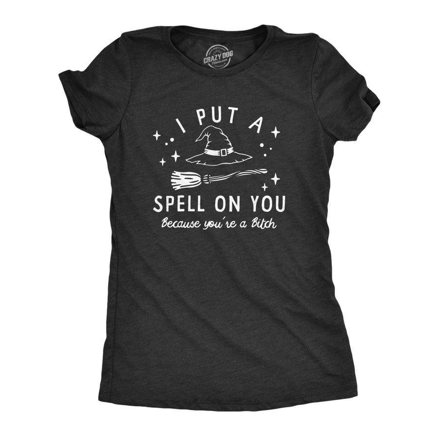 Womens I Put A Spell On You T Shirt Funny Offensive Halloween Witch Hex Tee For Ladies Image 1