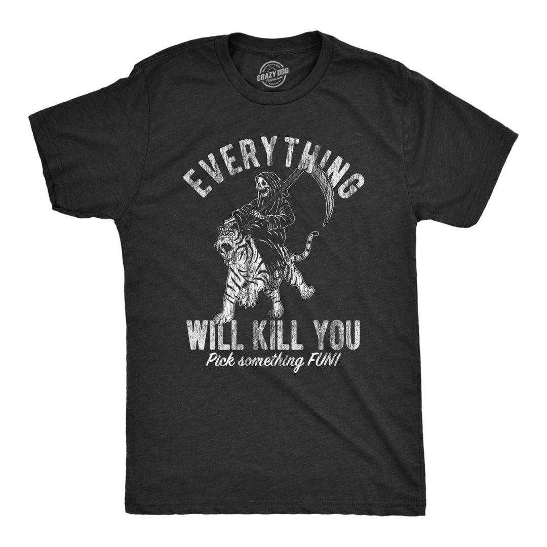 Mens Everything Will Kill You T Shirt Funny Grim Reaper Death Joke Tee For Guys Image 1