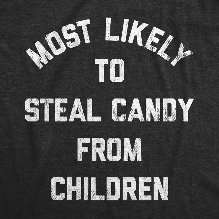 Mens Most Likely To Steal Candy From Children T Shirt Funny Halloween Trick Or Treating Tee For Guys Image 2