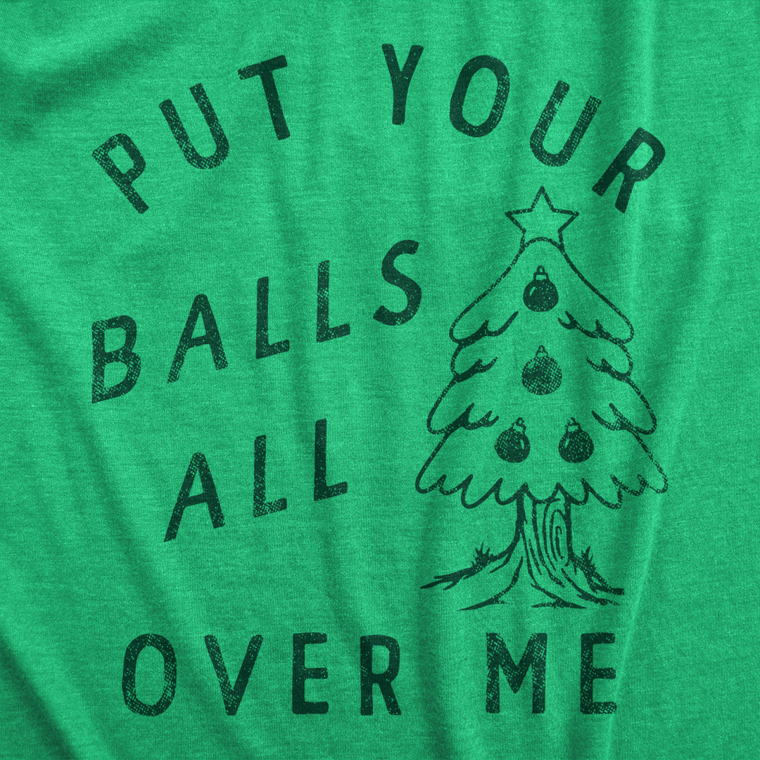 Womens Put Your Balls All Over Me T Shirt Funny Xmas Tree Ornaments Sex Joke Tee For Ladies Image 2