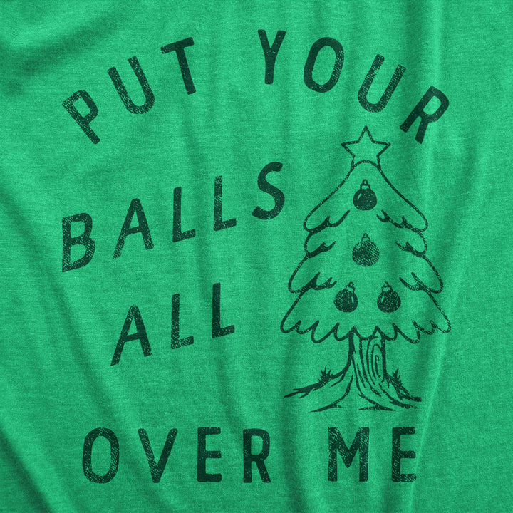 Womens Put Your Balls All Over Me T Shirt Funny Xmas Tree Ornaments Sex Joke Tee For Ladies Image 2