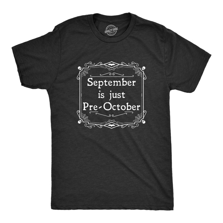 Mens September Is Just Pre October T Shirt Funny Spooky Halloween Lovers Tee For Guys Image 1