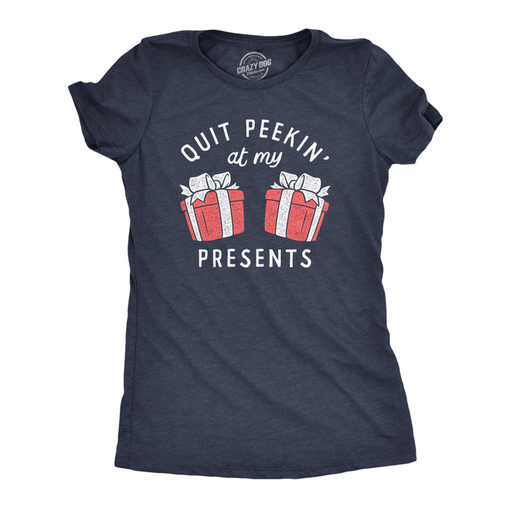 Womens Quit Peekin At My Presents T Shirt Funny Xmas Gift Boobs Joke Tee For Ladies Image 1