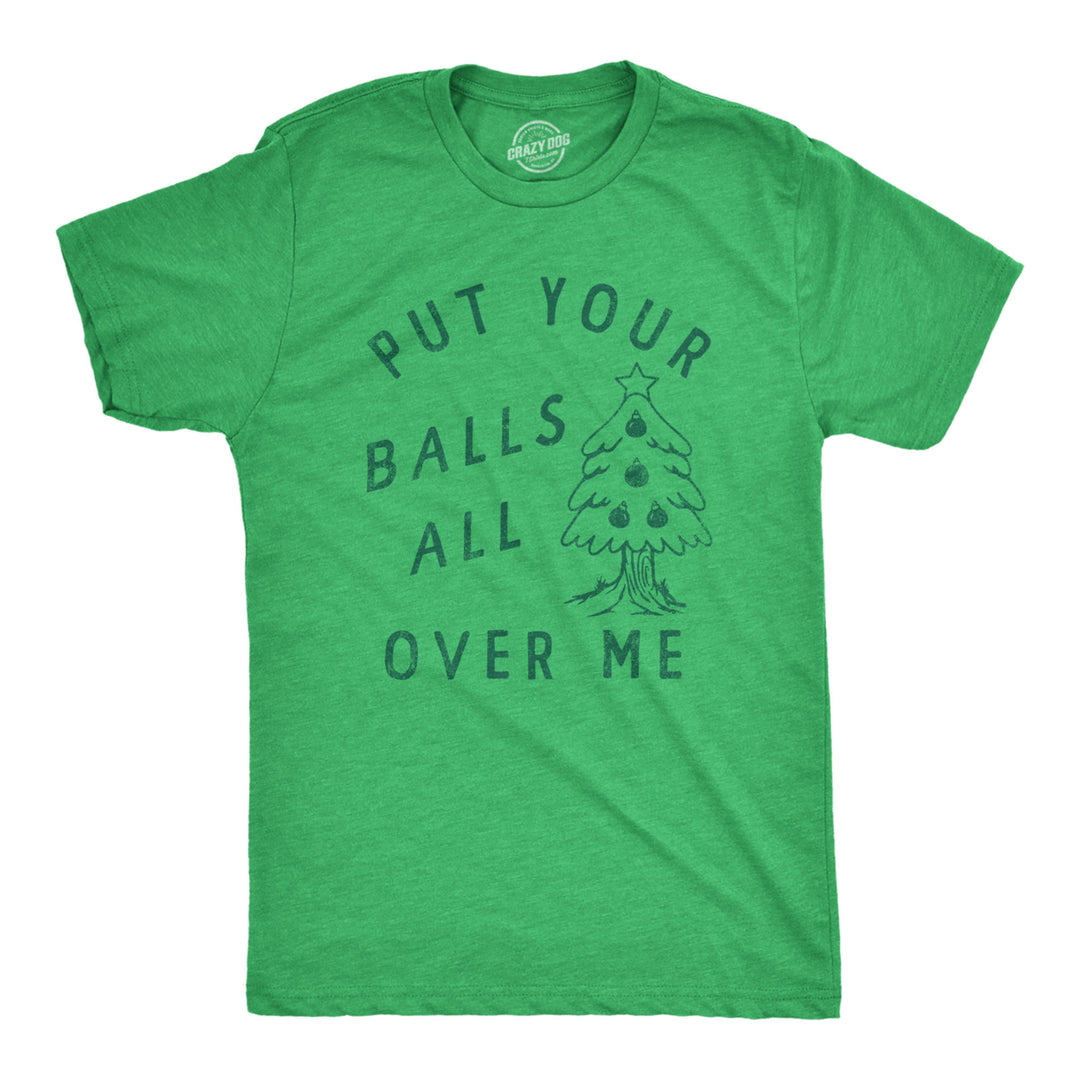 Mens Put Your Balls All Over Me T Shirt Funny Xmas Tree Ornaments Sex Joke Tee For Guys Image 1